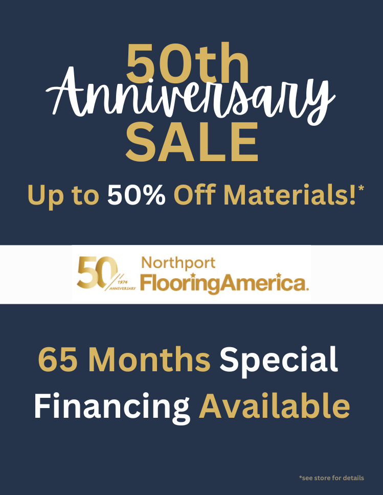 Northport's 50th Anniversary Sale! Up to 50% off materials and special 65 month financing aailable!